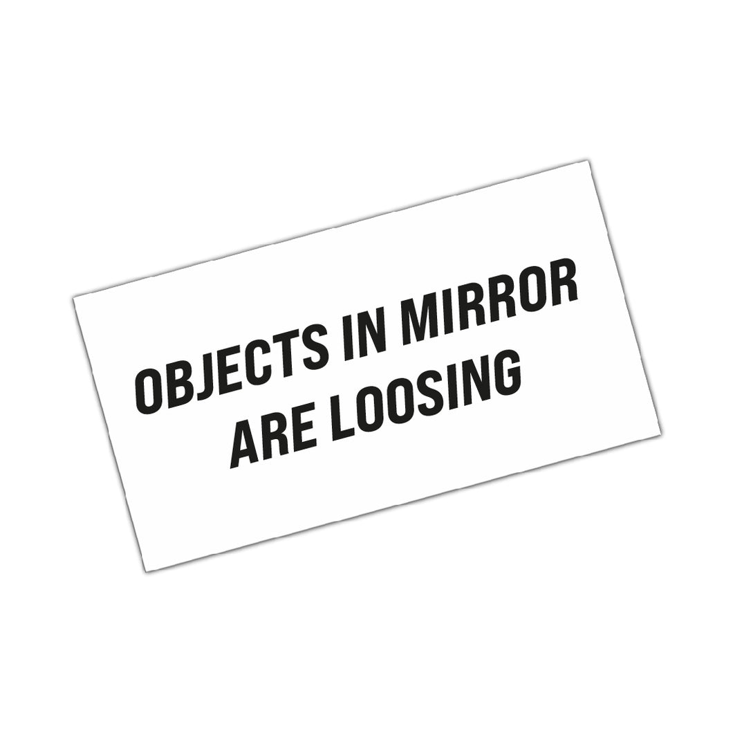 OBJECTS IN MIRROR ARE LOOSING - Aufkleber