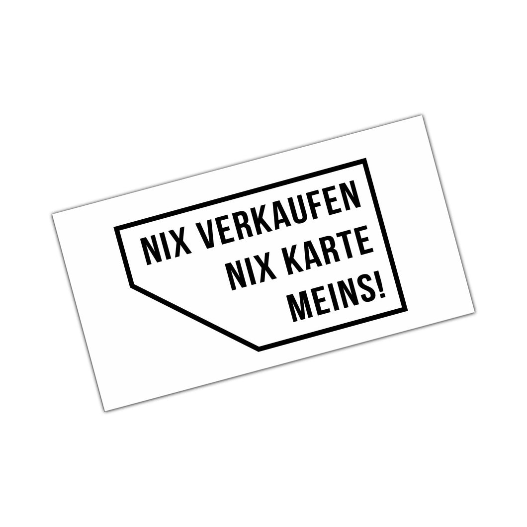 Nix verkaufen, nix Karte, meins! - Aufkleber